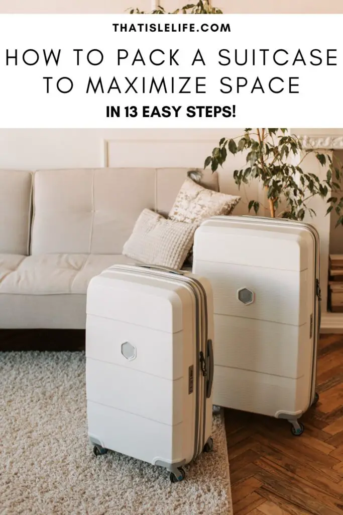 HOW TO PACK A SUITCASE TO MAXIMIZE SPACE IN 13 EASY STEPS