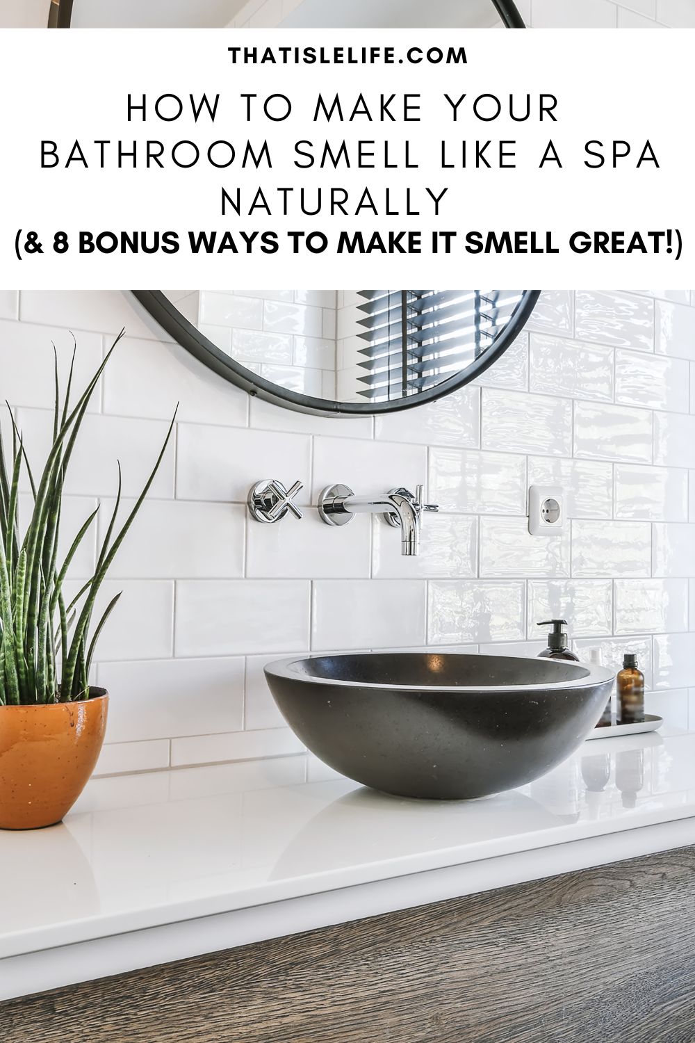 How To Make Your Bathroom Smell Like A Spa Naturally