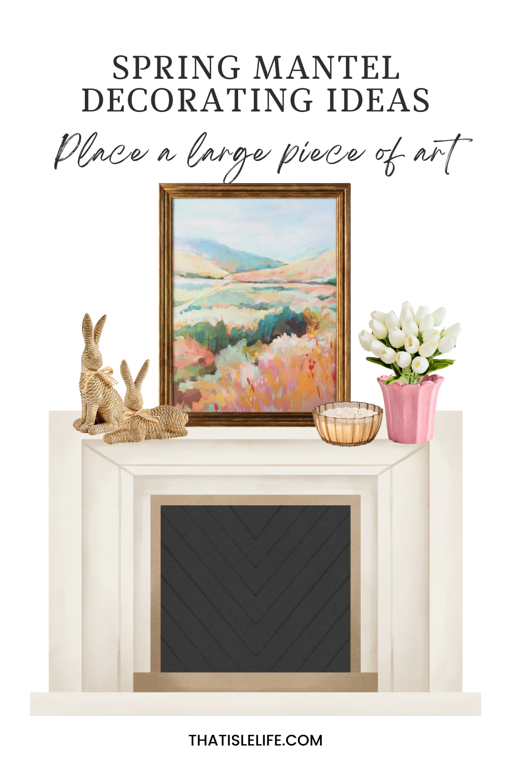 Spring mantel decorating ideas - Place a large piece of art