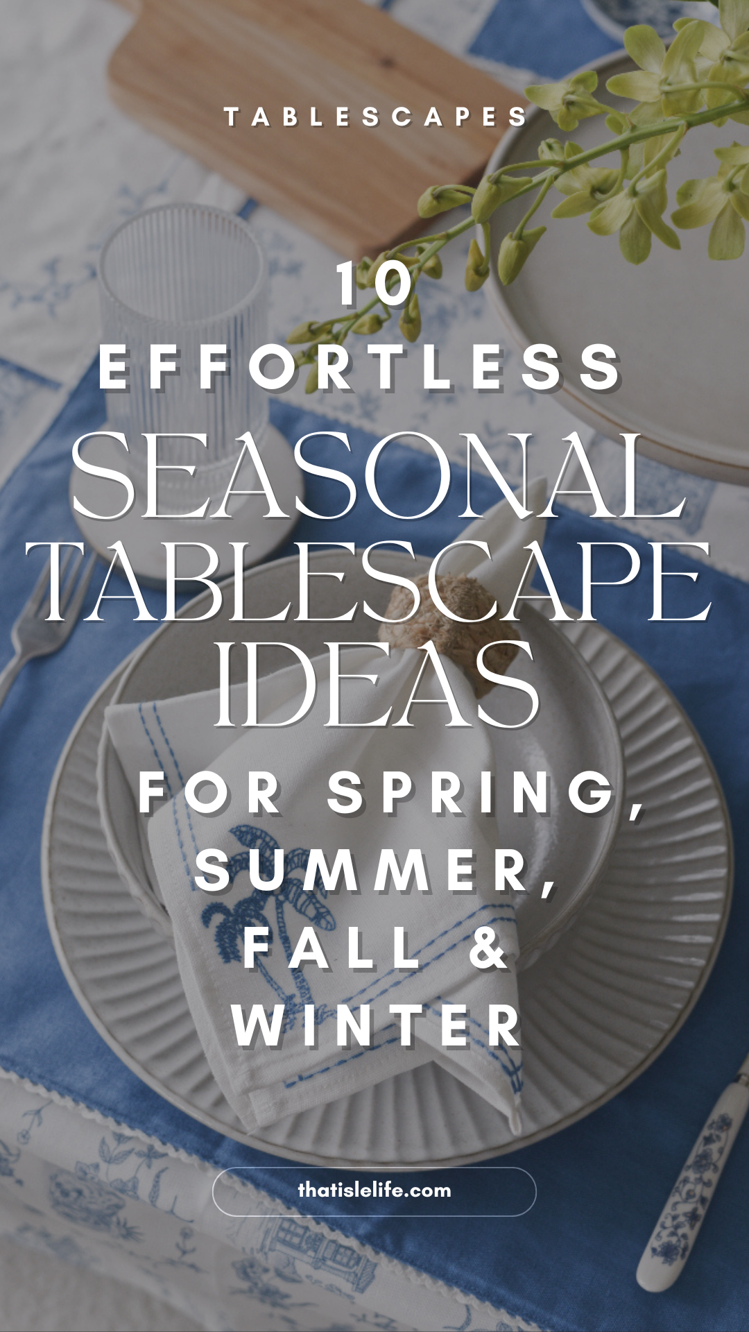 10 Effortless Seasonal Tablescape Ideas For Spring, Summer, Fall & Winter